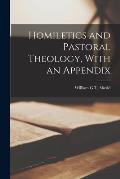 Homiletics and Pastoral Theology, With an Appendix