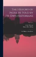 The History of India, As Told by Its Own Historians: The Muhammadan Period; Volume 2