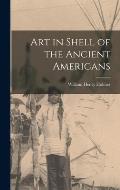 Art in Shell of the Ancient Americans