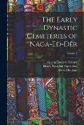 The Early Dynastic Cemeteries of Naga-ed-D?r; Volume 1