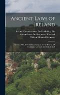 Ancient Laws of Ireland: Senchus M?r, Conclusion: Being the Corus Bescha, Or Customary Law and the Book of Aicill