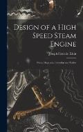 Design of a High Speed Steam Engine: Notes, Diagrams, Formulas and Tables