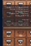 The Proud Papers (Robert Proud, Historian of Pennsylvania) Embracing, Original Manuscript[S]: Early American Almanacks, Newspapers, Paxton Boy Pamphle