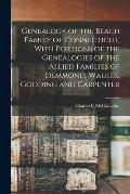 Genealogy of the Beach Family of Connecticut, With Portions of the Genealogies of the Allied Families of Demmond, Walker, Gooding and Carpenter