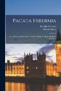 Pacata Hibernia: Or, A History of the Wars in Ireland During the Reign of Queen Elizabeth