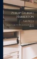 Philip Gilbert Hamerton: An Autobiography, 1834-1858, and a Memoir by His Wife, 1858-1894