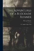 The Adventures of a Blockade Runner; or, Trade in Time of War