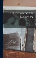 Life of Andrew Jackson; Volume 1