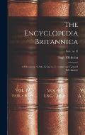 The Encyclopedia Britannica: A Dictionary of Arts, Sciences, Literature and General Information; Volume 12