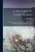 A History of Long Island: From its First Settlement by Europeans to the Year 1845, With Special Reference to its Ecclesiastical Concerns ...