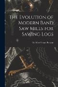 The Evolution of Modern Band Saw Mills for Sawing Logs