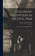 Colorado Volunteers in the Civil war; the New Mexico Campaign in 1862