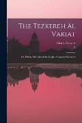 The Tezkereh al Vakiat; or, Private Memoirs of the Moghul Emperor Humayun