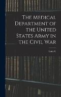 The Medical Department of the United States Army in the Civil War
