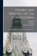 Theory and Practice of the Confessional: A Guide in the Administration of the Sacrament of Penance