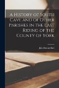 A History of South Cave and of Other Parishes in the East Riding of the County of York