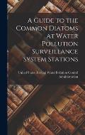 A Guide to the Common Diatoms at Water Pollution Surveillance System Stations