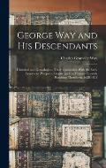 George Way and his Descendants: Historical and Genealogical, Their Connection With the Early Penobscot (Pejepscot) Grants, and the Famous Lawsuits Res