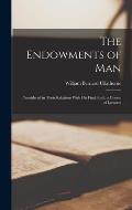 The Endowments of Man: Considered in Their Relations With his Final end; a Course of Lectures