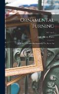 Ornamental Turning: A Work Of Practical Instruction In The Above Art; Volume 2