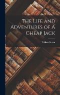 The Life and Adventures of A Cheap Jack