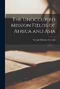 The Unoccupied Mission Fields of Africa and Asia