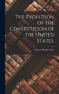 The Evolution of the Constitution of the United States,