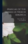 Manual of the Mosses of North America