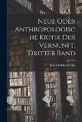 Neue oder anthropologische Kritik der Vernunft, Dritter Band