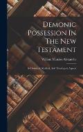 Demonic Possession In The New Testament: Its Historical, Medical, And Theological Aspects