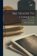 She Stoops To Conquer
