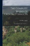 The Complete Works Of Geoffrey Chaucer: Romaunt Of The Rose. Minor Poems