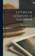 Lettres de Adrienne le Couvreur