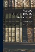 Public Education in Maryland: A Report to the Maryland Educational Survey Commission