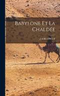 Babylone et la Chald?e
