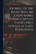 Journal of the Right Hon. Sir Joseph Banks During Captain Cook's First Voyage in H.M.S. Endeavour