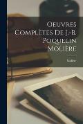Oeuvres Compl?tes de J.-B. Poquelin Moli?re