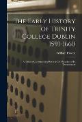 The Early History of Trinity College Dublin 1591-1660: As Told in Contemporary Records On Occasion of Its Tercentenary