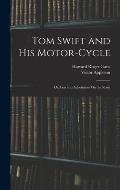 Tom Swift and His Motor-Cycle; Or, Fun and Adventures On the Road