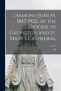 Diamond Jubilee, 1847-1922, of the Diocese of Galveston and St. Mary's Cathedral