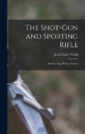 The Shot-Gun and Sporting Rifle: And the Dogs, Ponies, Ferrets