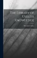 The Library of Useless Knowledge