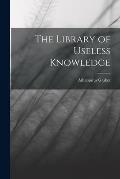 The Library of Useless Knowledge