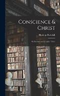 Conscience & Christ: Six Lectures on Christian Ethics