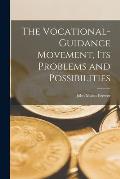 The Vocational-guidance Movement, its Problems and Possibilities