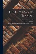 The Lily Among Thorns: A Study of the Biblical Drama Entitled, The Song of Songs