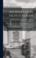 An Analytical French Reader: With English Exercises for Translation and Oral Exercises for Practice in Speaking: Questions On Grammar, With Referen