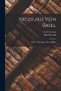 Nicolaus Von Basel: Leben Und Ausgew?hlte Schriften