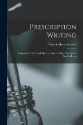 Prescription Writing: Designed for the Use of Medical Students Who Have Never Studied Latin