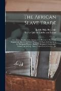 The African Slave Trade: The Secret Purpose of the Insurgents to Revive It. No Treaty Stipulations Against the Slave Trade to Be Extended Into